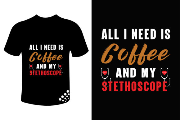 Coffee and My Stethoscope: A Nurse's T-Shirt Design