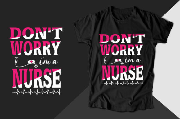 Don't Worry, I'm a Nurse T-shirt Design