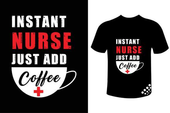 Instant Nurse Just Add Coffee Funny Tee
