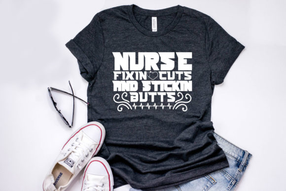 Nurse Fixin’ Cuts and Stickin’ Butts Design