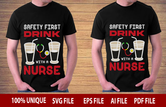 Safety First Drink with a Nurse T-Shirt Design