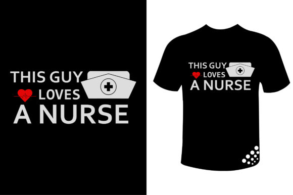 This Guy Loves a Nurse T-Shirt Design